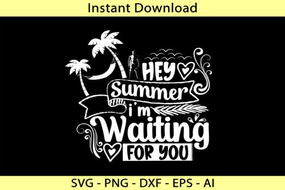 Hey Summer I m Waiting for You Graphics & T-Shirt Designs