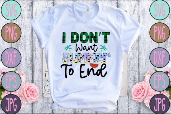 I Don’t Want Summer to End: Graphics & T-Shirt Designs