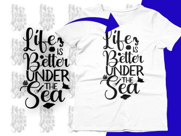 Life is Better Under the Sea SVG: Graphics & T-Shirt Designs